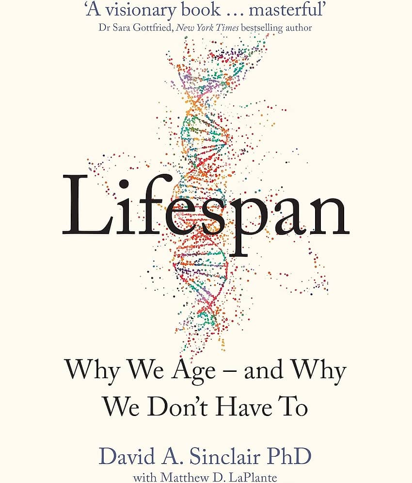 Lifespan: Why We Age―and Why We Don't Have To Paperback – Illustrated, 10 September 2019