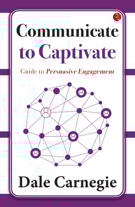 Communicate to Captivate: Guide to Persuasive Engagement