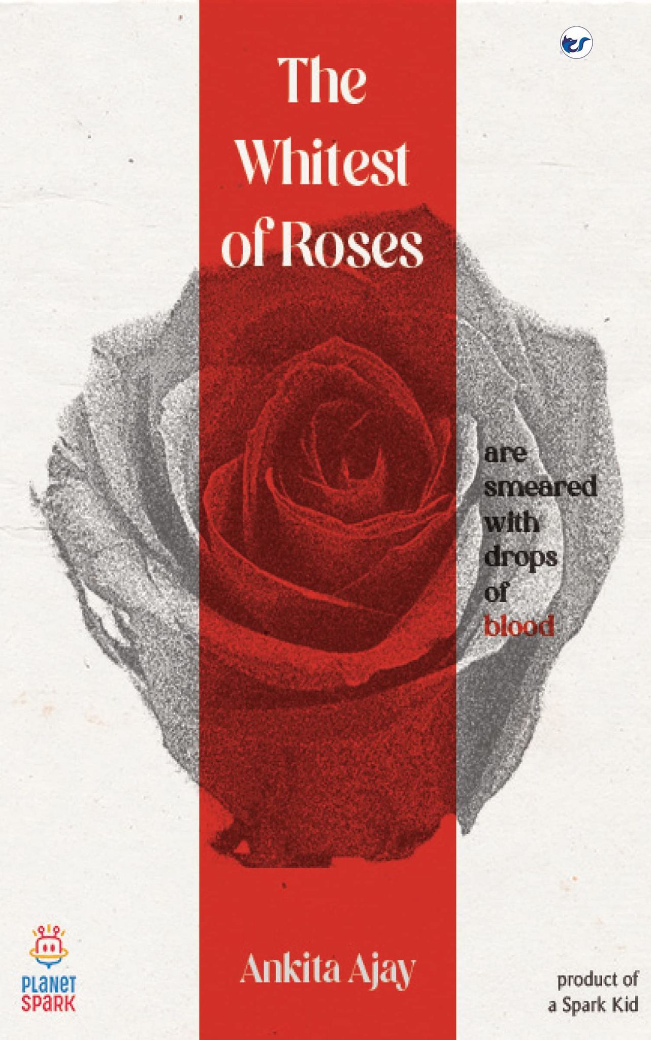 The Whitest of Roses [Paperback] Ajay, Ankita