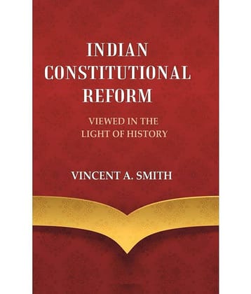 Indian Constitutional Reform Viewed in the Light of History