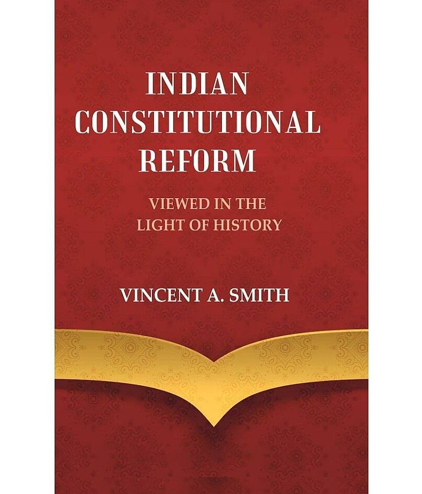 Indian Constitutional Reform Viewed in the Light of History