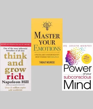 Think And Grow Rich + Master Your Emotions + The Power of your Subconscious Mind