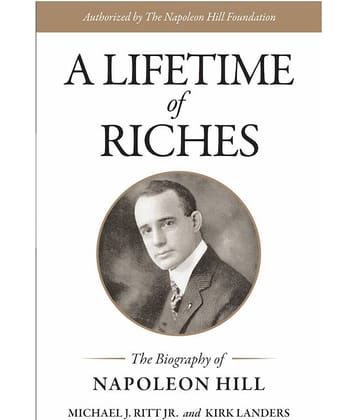 A LIFETIME OF RICHES - The Biography of Napoleon Hill