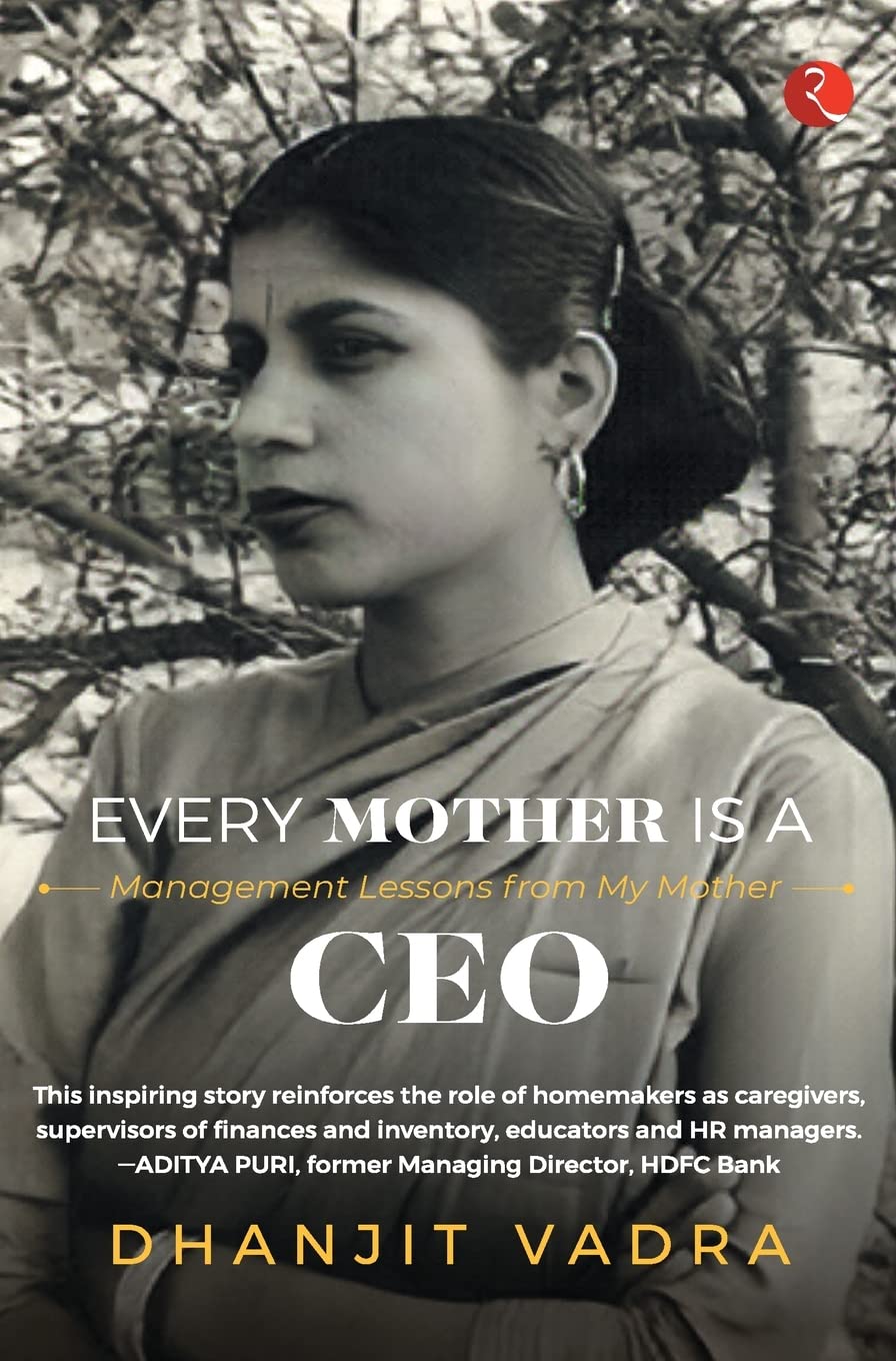 EVERY MOTHER IS A CEO: MANAGEMENTESSONS FROM MY MOTHER