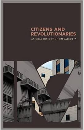 Citizens and Revolutionaries: An Oral History of IIM Calcutta