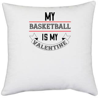 UDNAG White Polyester 'Basketball | my basketball is my valentine' Pillow Cover [16 Inch X 16 Inch]