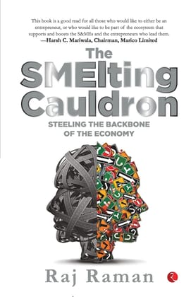 The Smelting Cauldron; Steeling the Backbone of the Economy The Smelting Cauldron; Steeling the Backbone of the Economy
