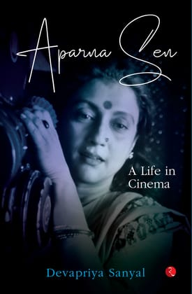 Aparna Sen: A Life in Cinema