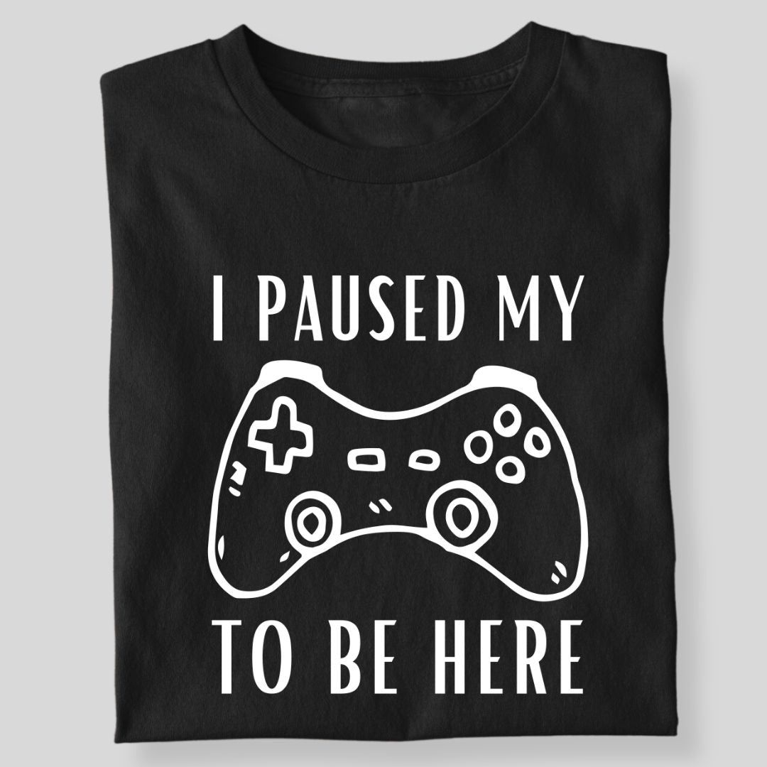 I PAUSED MY GAME TO BE HERE-Black / S