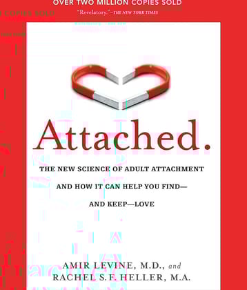 Attached: Are you Anxious, Avoidant or Secure? How the science of adult attachment can help you find – and keep – love