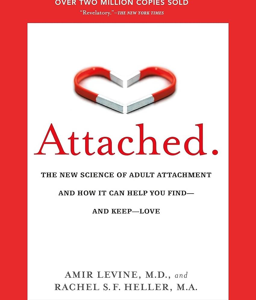 Attached: Are you Anxious, Avoidant or Secure? How the science of adult attachment can help you find – and keep – love