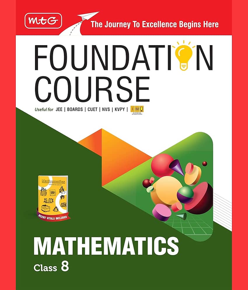 MTG Foundation Course Class 8 Mathematics Book (Edition 2025) For IIT JEE, IMO Olympiad, CUET, NVS, KVPY & Boards Exam | Based on NCERT Latest Pattern
