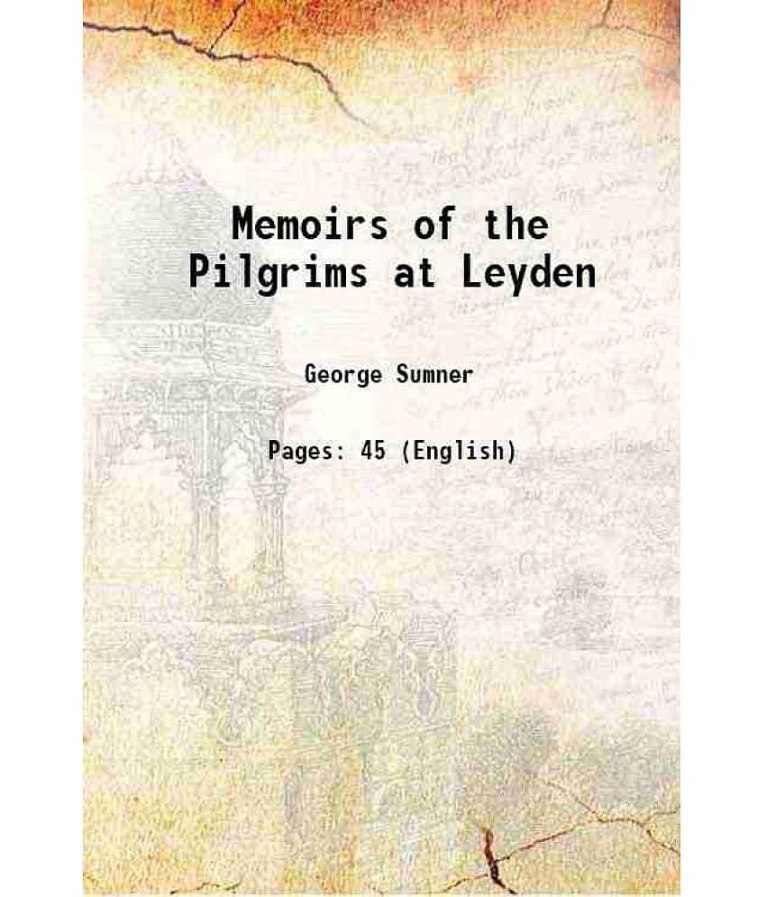Memoirs of the Pilgrims at Leyden 1845 [Hardcover]