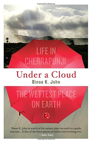 Under a Cloud:ife in Cherrapunji, the Wettest Place on Earth