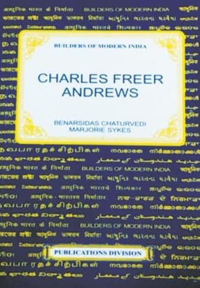 Charles Freer Andrews [Jan 01, 2014] Chaturvedi, Benarsidas and Ykes, Marjorie
