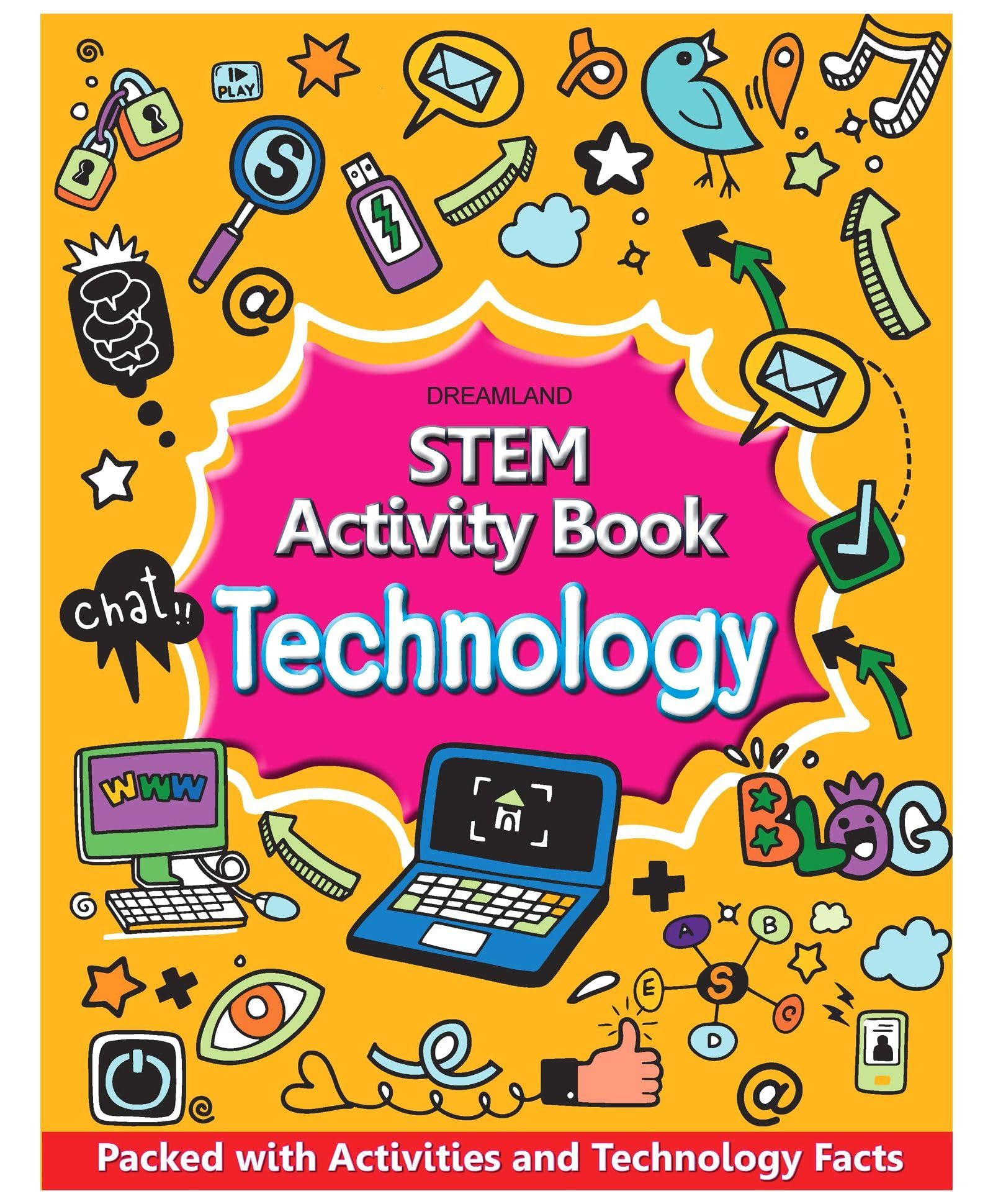 Technology - STEM Activity Book for Children Age 6-12 years - Packed with Activities and Technology Facts| STEM Explorers Starters for Kids, 64 Pages [Paperback] Dreamland Publications [Paperback] Dreamland Publications