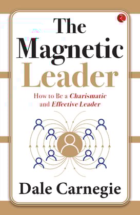 The Magneticeader: How to Be a Charismatic and Effectiveeader