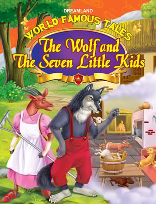 The Wolf & The Seven Little Kids Illustrated Story Book for Children Age 2-6 years, 32 Pages - World Famous Tales Stories [Paperback] Dreamland Publications