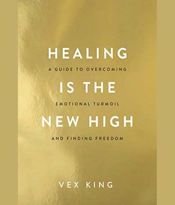 Healing Is the New High: A Guide to Overcoming Emotional Turmoil and Finding Freedom Paperback - 20 April 2021 by Vex King