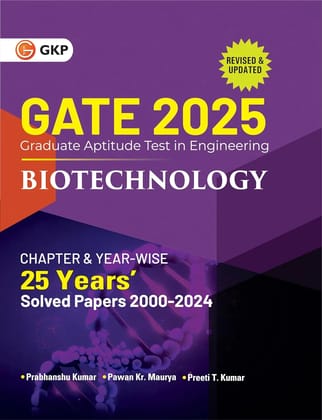 GKP GATE 2025 : Biotechnology - 25 Years Chapter-wise & Year-wise Solved Papers (2000-2024)