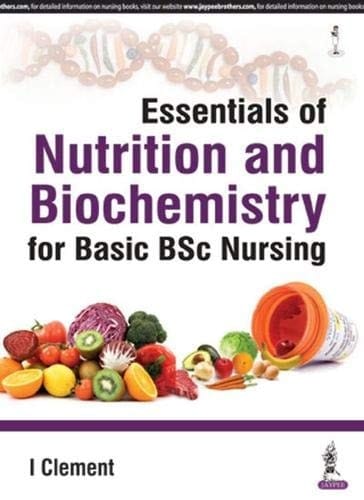 Essentials Of Nutrition And Biochemistry For Basic Bsc Nursing - , 1/E - 2018