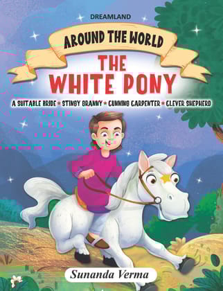 The White Pony and Other stories - Around the World Stories for Children Age 4 - 7 Years [Paperback] Sunanda Verma