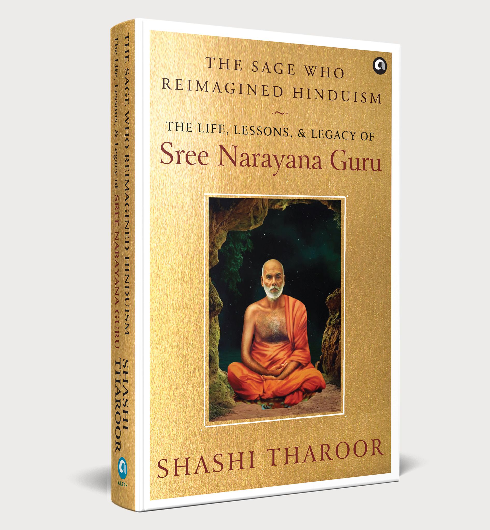 THE SAGE WHO REIMAGINED HINDUISM: The Life, Lessons, & Legacy of Sree Narayana Guru