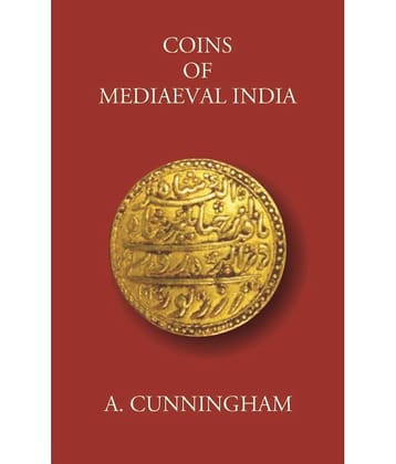 COINS OF MEDIAEVAL INDIA FROM THE SEVENTH CENTURY DOWN TO THE MUHAMMADAN CONQUESTS [Hardcover]