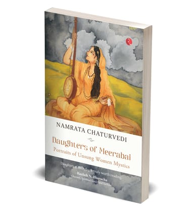 DAUGHTERS OF MEERABAI: Portraits of Unsung Women Mystics DAUGHTERS OF MEERABAI: Portraits of Unsung Women Mystics