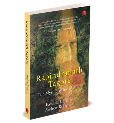 Rabindranath Tagore: The Myriad-Minded Man