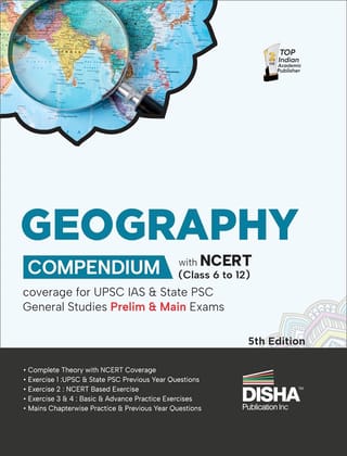 Geography Compendium with NCERT (Class 6 to 12) coverage for UPSC IAS & State PSC General Studies Prelim & Main Exams 5th Edition | Civil Services - Theory, Previous Year & Practice Objective & S
