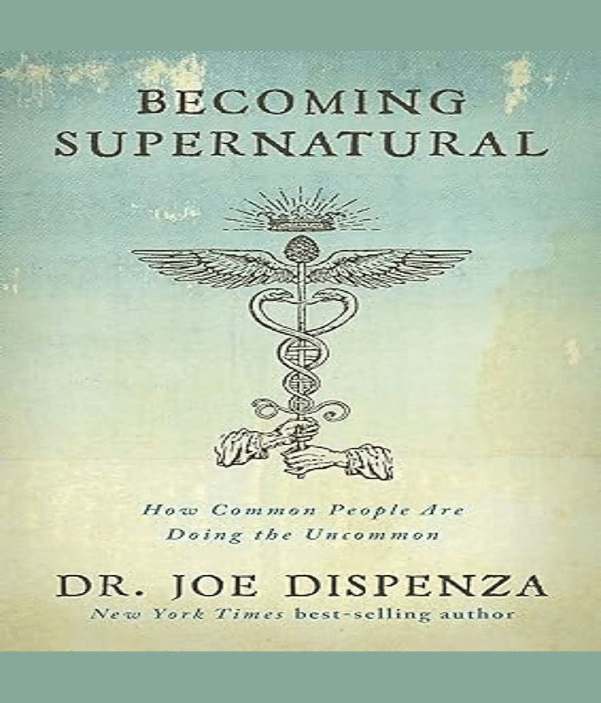 Becoming Supernatural: How Common People paperback By Dr. Joe Dispenza