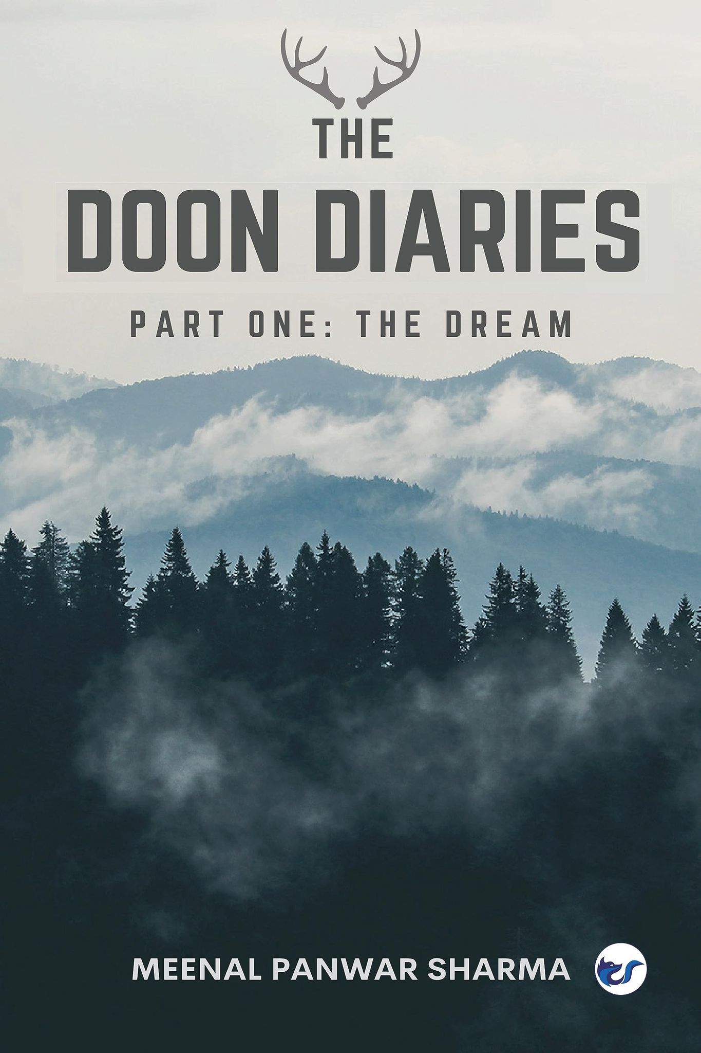 The Doon Diaries Part 1: The Dream [Paperback] Meenal Panwar Sharma
