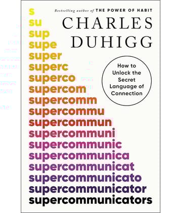 Supercommunicators: How to Unlock the Secret Language of Connection