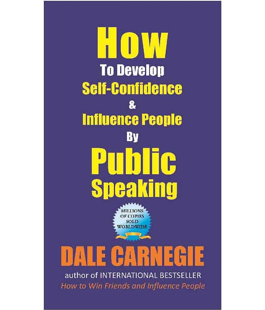 How to Develop Self-Confidence and Influence People by Public Speaking