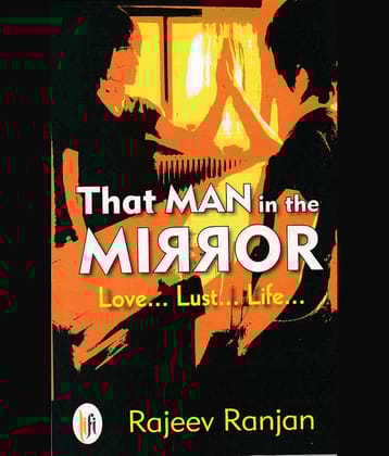 THAT MAN IN THE MIRROR By RAJEEV RANJAN