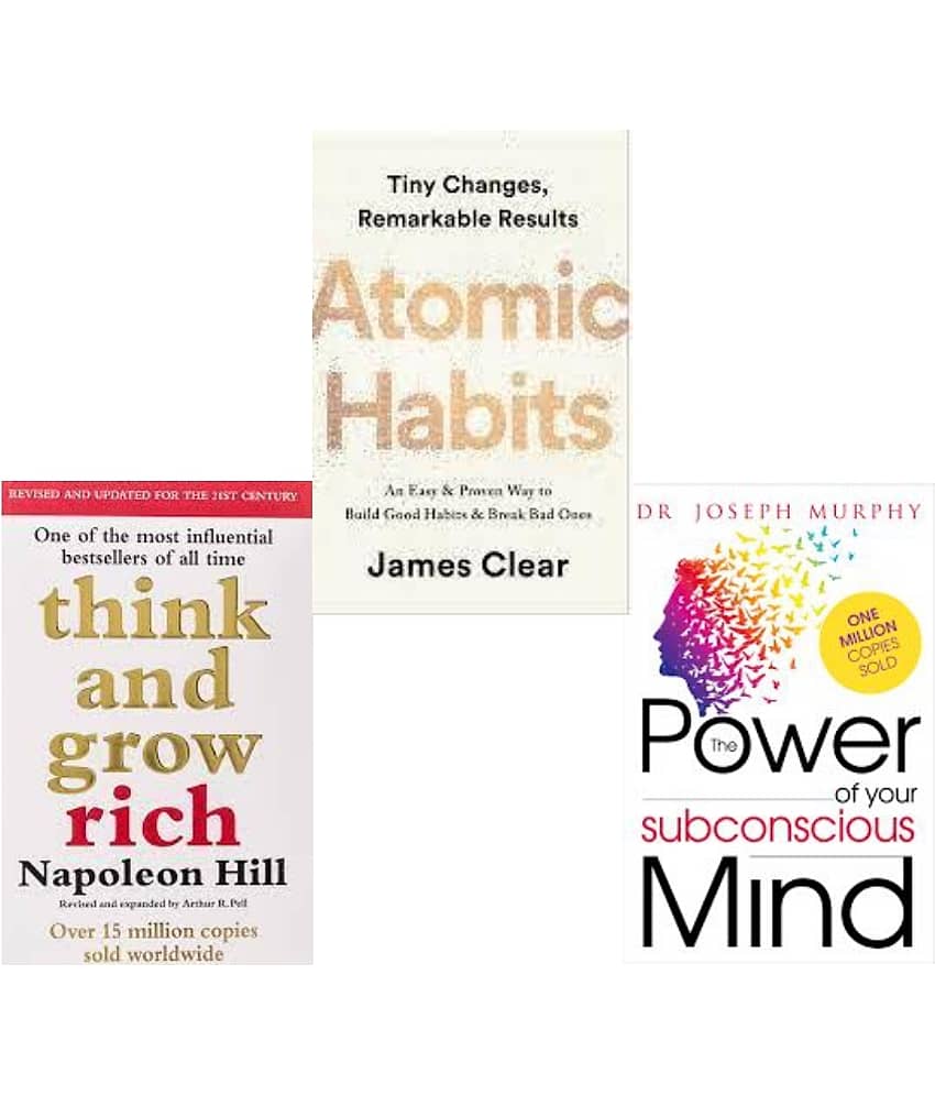 Think And Grow Rich + Atomic Habits + The Power of your Subconscious Mind