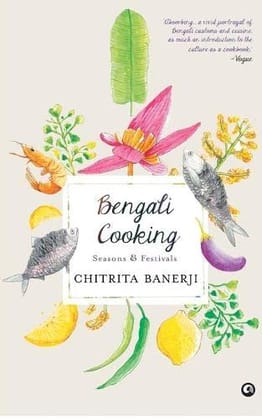 Bengali Cooking: Seasons & Festivals Bengali Cooking: Seasons & Festivals