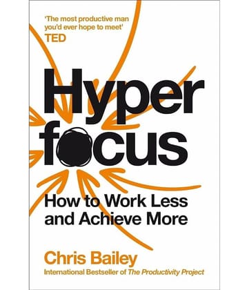 Hyperfocus: How to Work Less to Achieve More