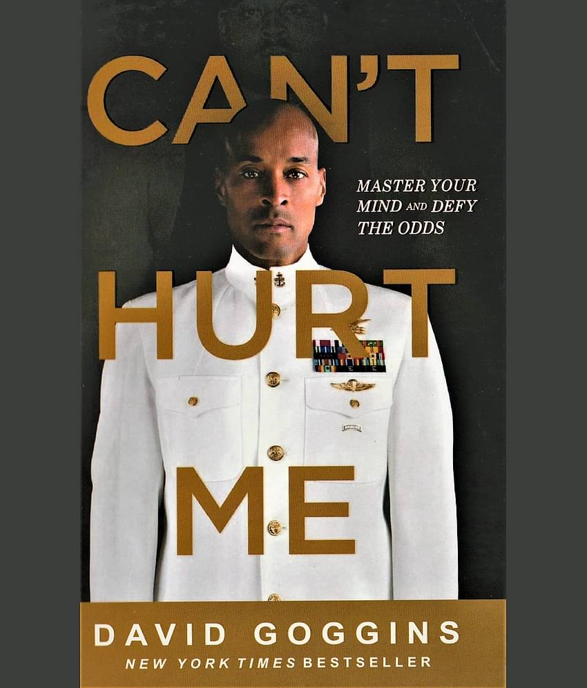 CANT HURT ME, MASTER YOUR MIND AND DEFY THE ODDS.BY DAVID GOGGINS. NEW YORK BESTSELLER.