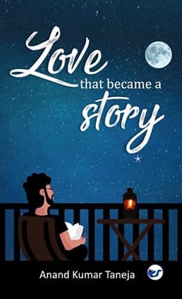 Love that became a story [Paperback] Anand Kumar Taneja
