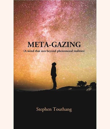 META-GAZING (A Mind that sees beyond Phenomenal Realities) [Hardcover]