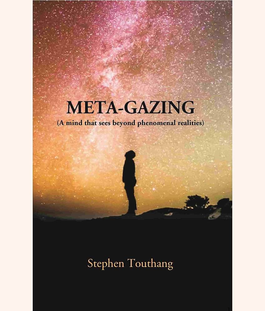 META-GAZING (A Mind that sees beyond Phenomenal Realities) [Hardcover]