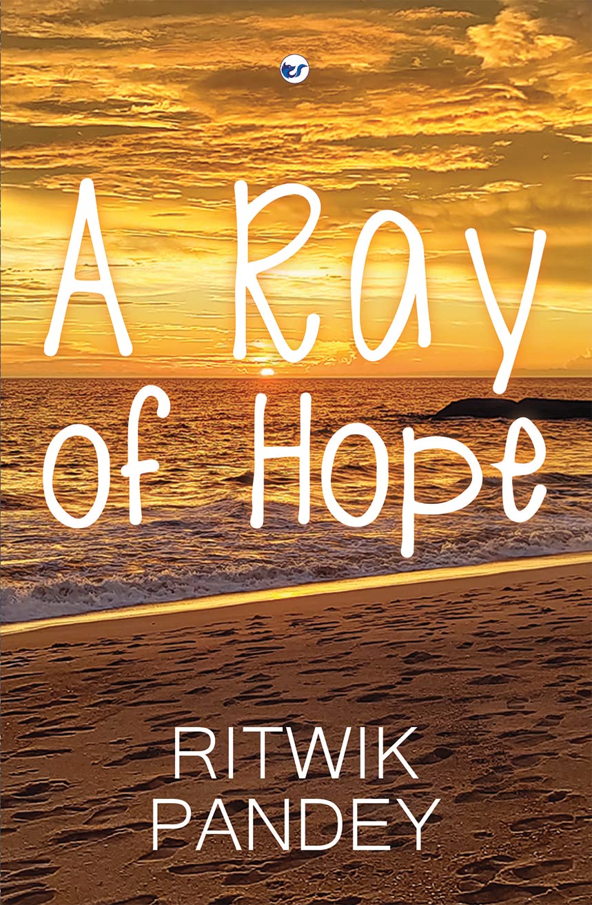 A RAY OF HOPE [Paperback] RITWIK PANDEY