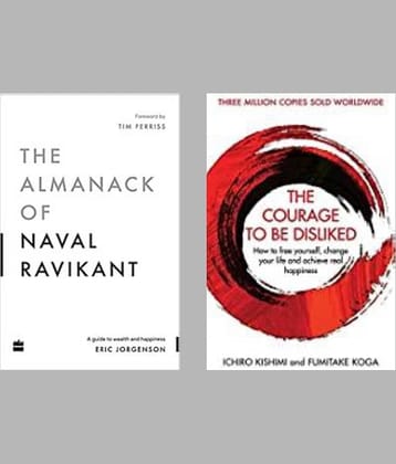The Almanack Of Naval Ravikant + The Courage To Be Disliked