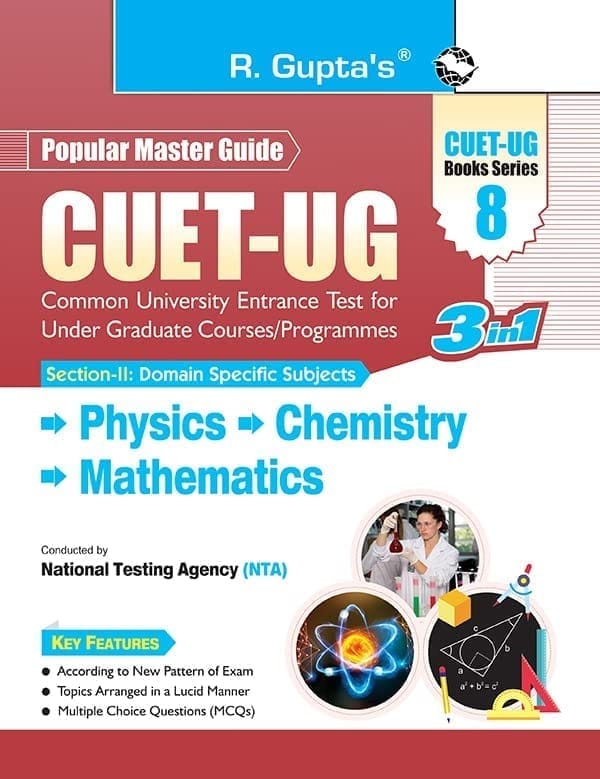 CUET-UG: Section-II (Domain Specific Subjects: Physics, Chemistry, Mathematics) Entrance Test Guide (R-2731)