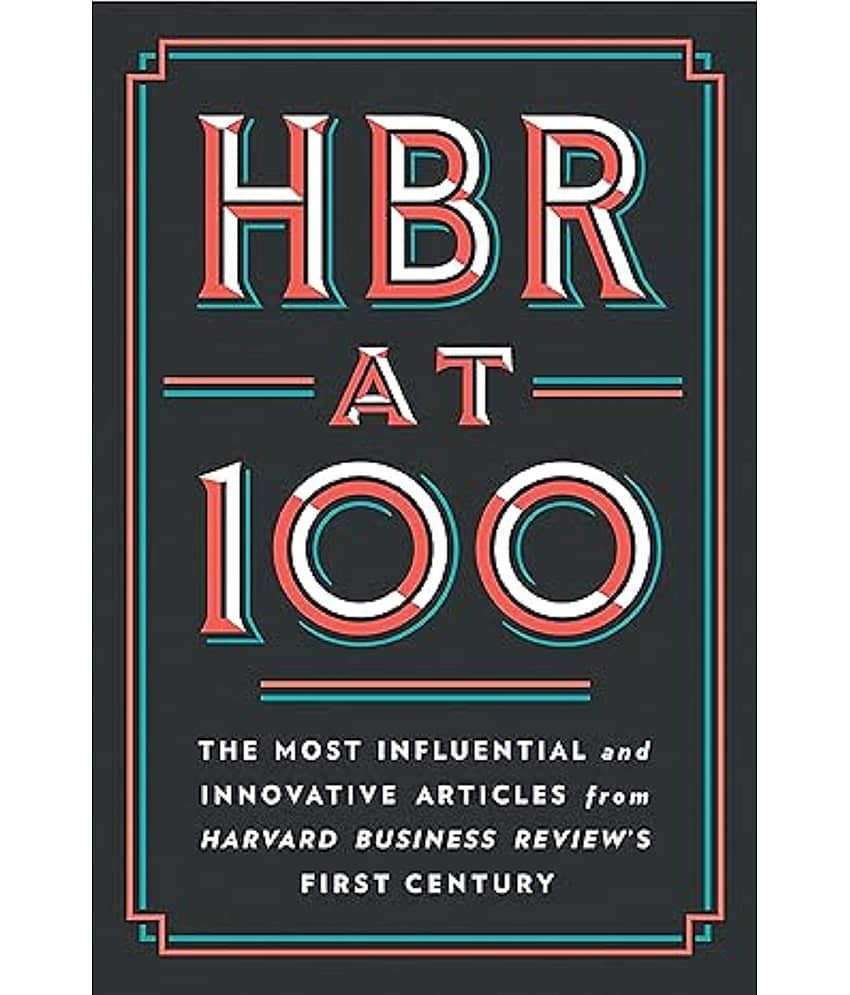 HBR At 100: The Most Influential and Innovative Articles from Harvard Business Review's First Century  – Import, 25 July 2022