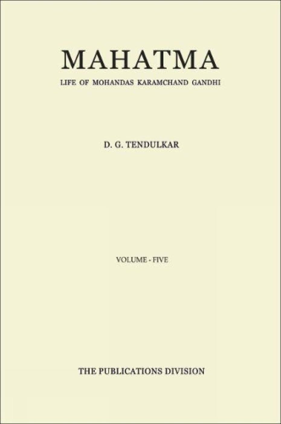 Mahatma: Life of Mohandas Karamchand Gandhi - Vol. 5 [Hardcover] [Jan 01, 2016] Tendulkar, D. G.