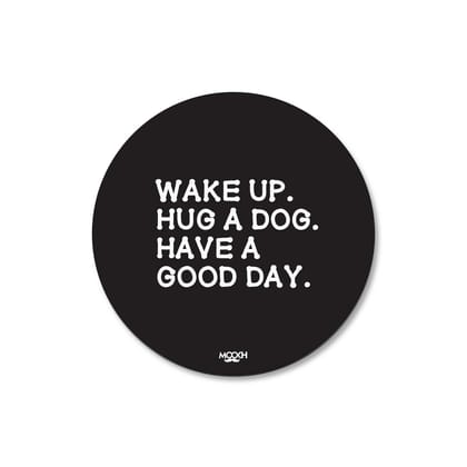 Mooch Magnetic Coaster - Wake Up Hug A Dog