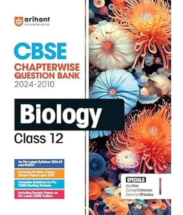 Arihant 2025-26 EXAMS CBSE Chapterwise Question Bank | Biology | (2024-2010) With Solutions For Biology Class 12th